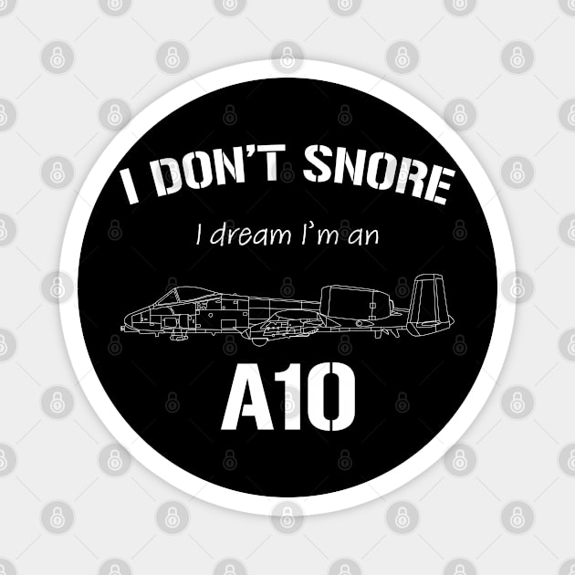 I don't snore I dream I'm an A10 Magnet by BearCaveDesigns